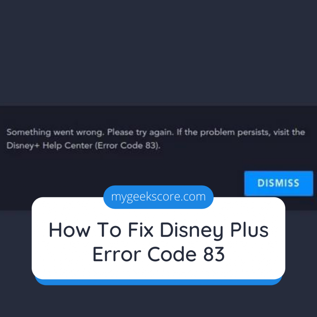 How To Fix Disney Plus Error Code 83 My Geek Score