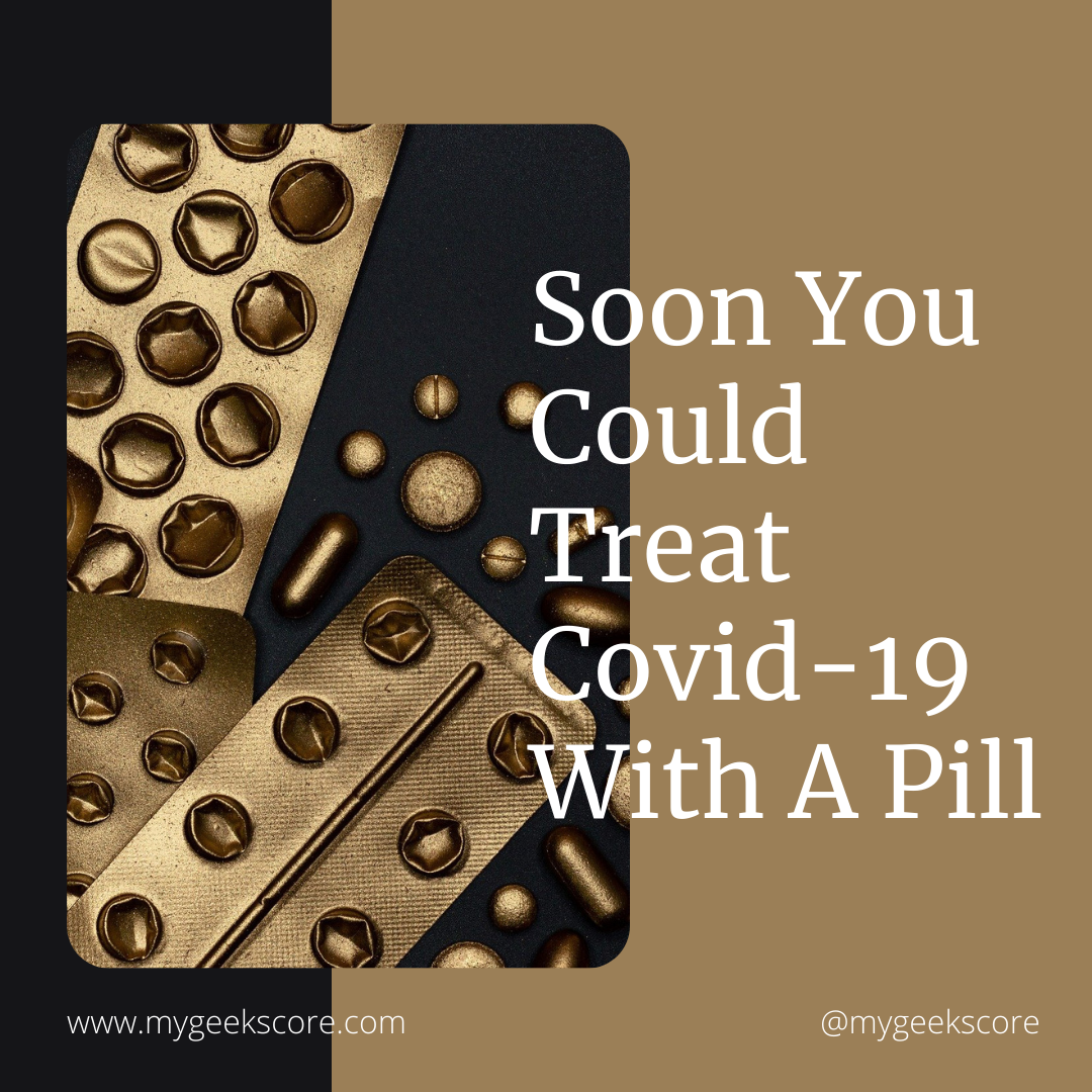 Soon You Could Treat Covid-19 With A Pill - My Geek Score
