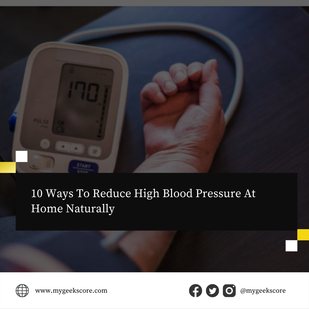 10 Ways To Reduce High Blood Pressure At Home Naturally - My Geek Score
