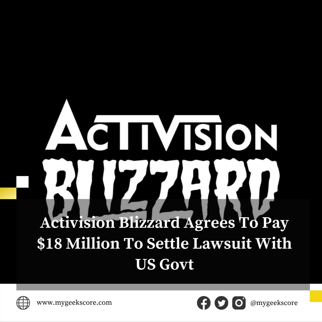 Activision Blizzard Agrees To Pay $18 Million To Settle Lawsuit With US Govt - My Geek Score
