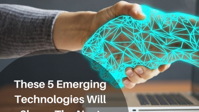These 5 Emerging Technologies Will Shape The Next Decade