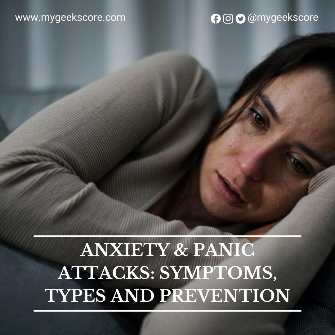 Anxiety & Panic Attacks Symptoms, Types and Prevention - My Geek Score