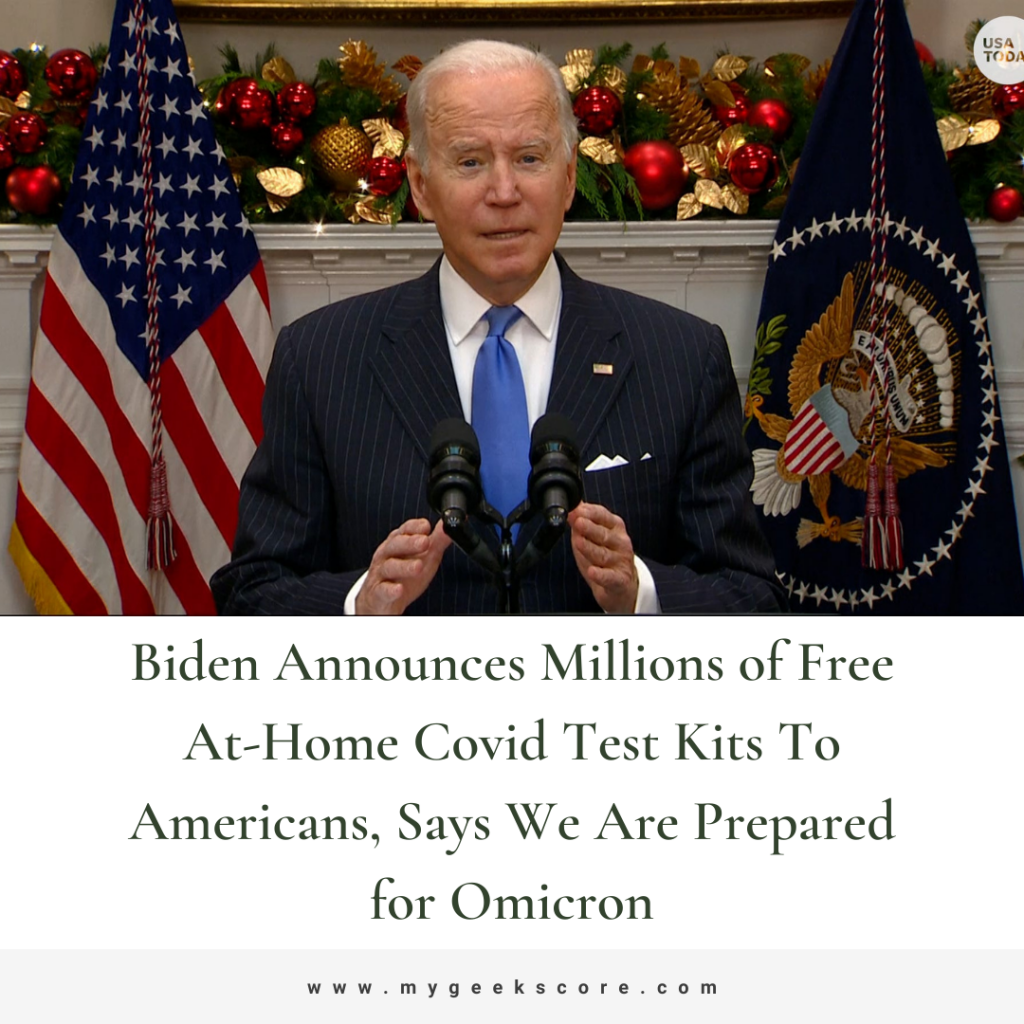 Biden Announces Millions of Free At-Home Covid Test Kit To Americans, Says We Are Prepared for Omicron - My Geek Score