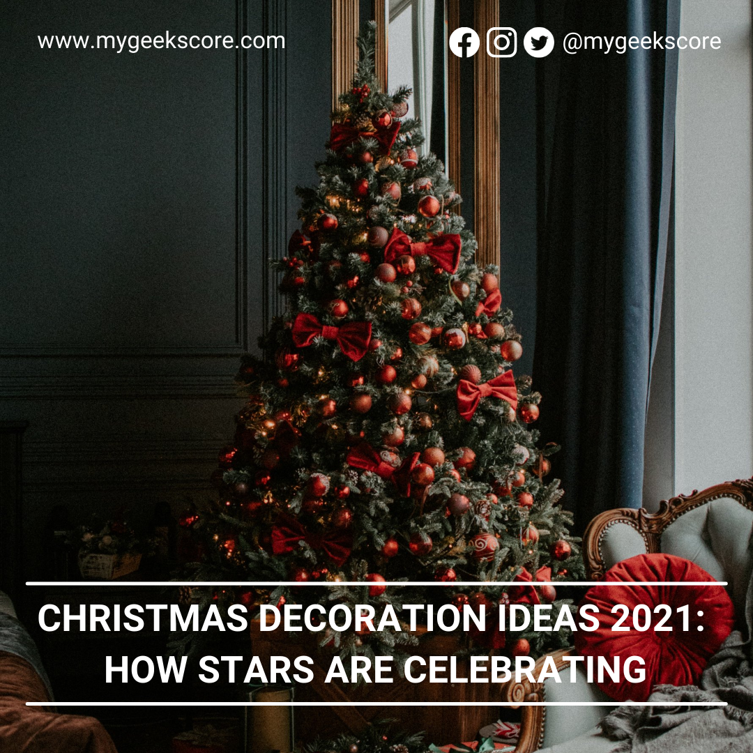 Christmas Decoration Ideas 2021 How Stars are Celebrating-My Geek Score