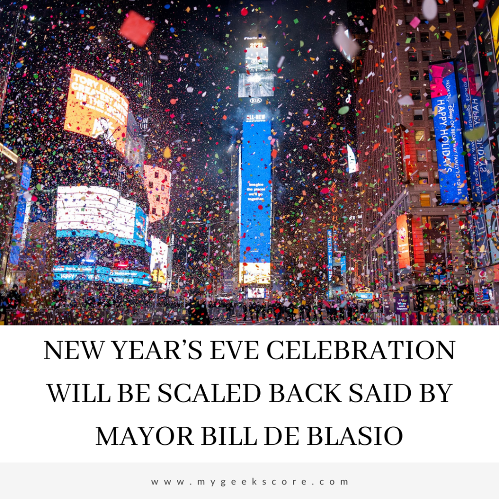 New Year’s Eve Celebration Will Be Scaled Back Said By Mayor Bill de Blasio - My Geek Score