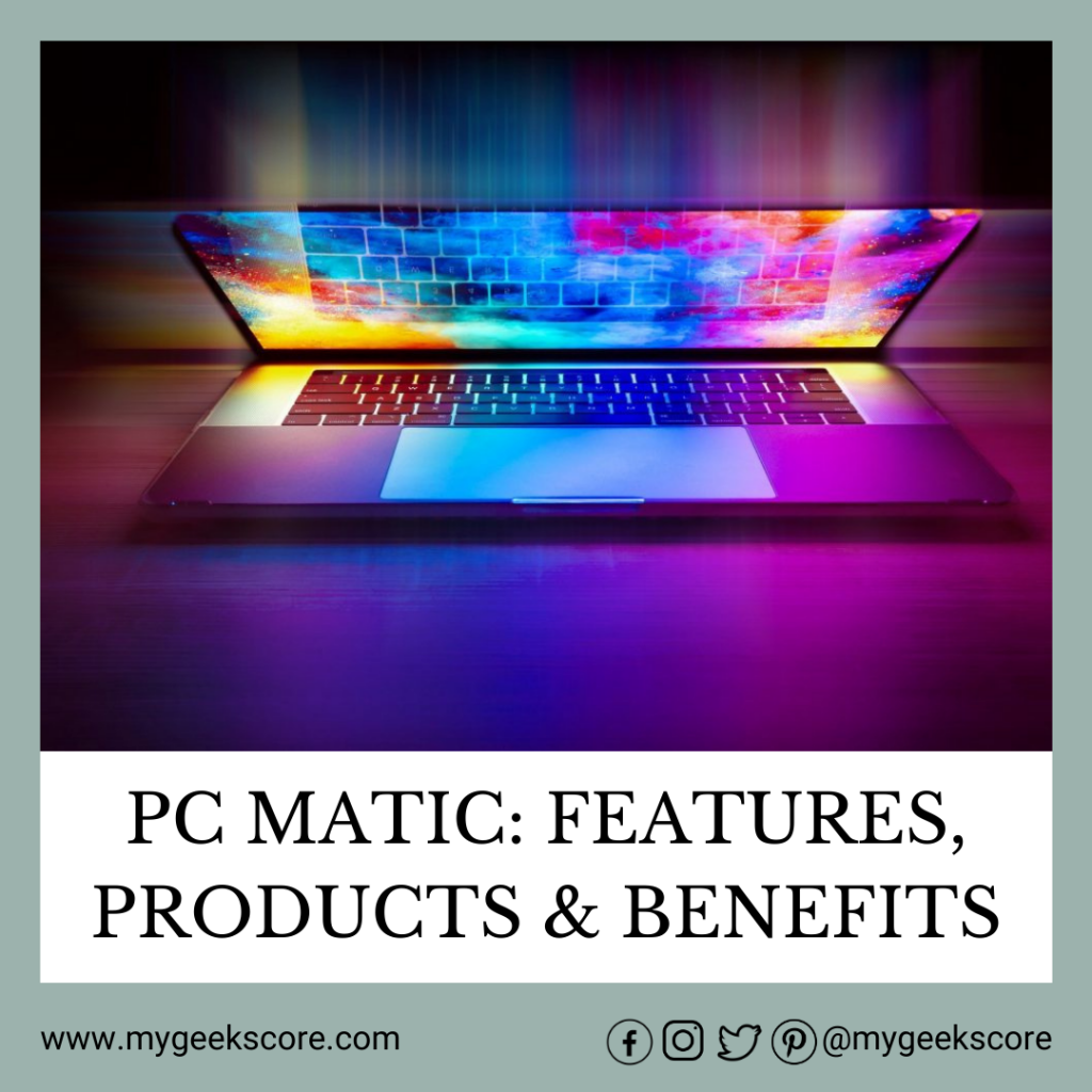 PC Matic: Features, Products  Benefits- My Geek Score