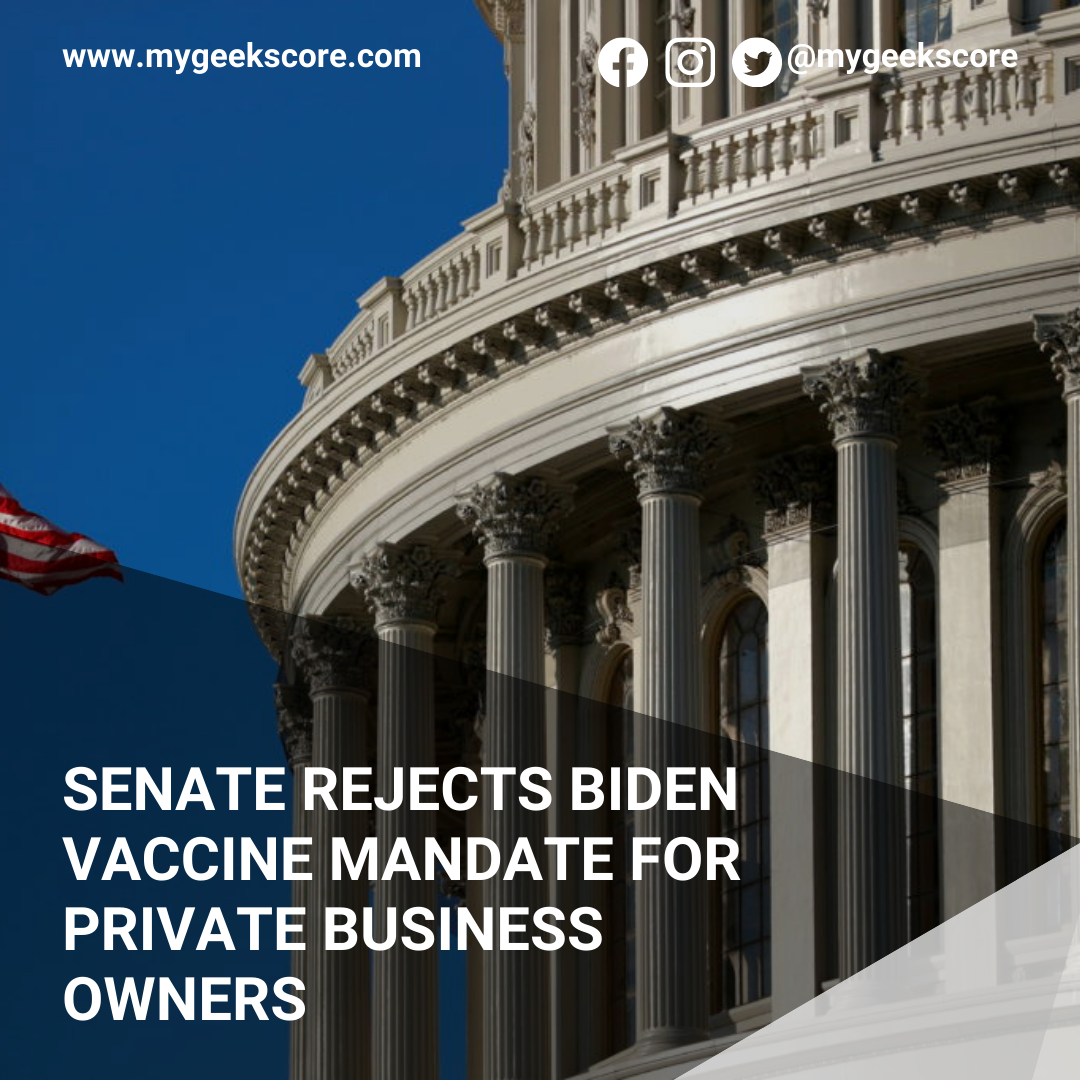 Senate Rejects Biden Vaccine Mandate for Private Business Owners - My Geek Score