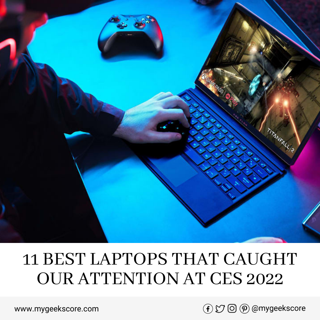 11 Best laptops That Caught our Attention at CES 2022 - My Geek Score