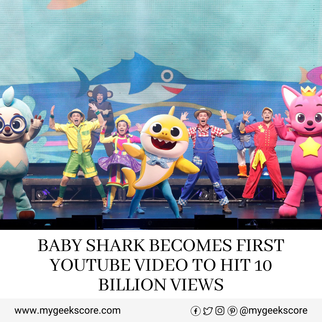 Baby Shark Becomes First YouTube Video To Hit 10 Billion Views - My Geek Score
