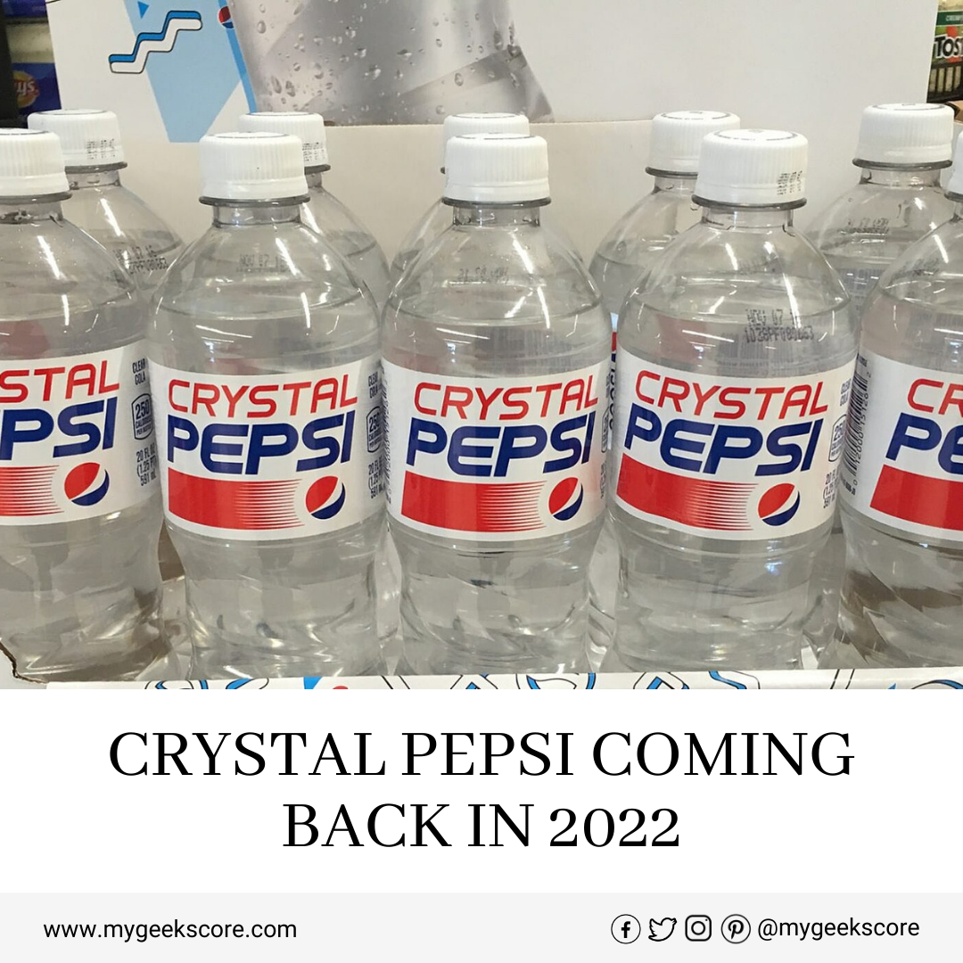 Crystal Pepsi Coming Back In 2022 - My Geek Score