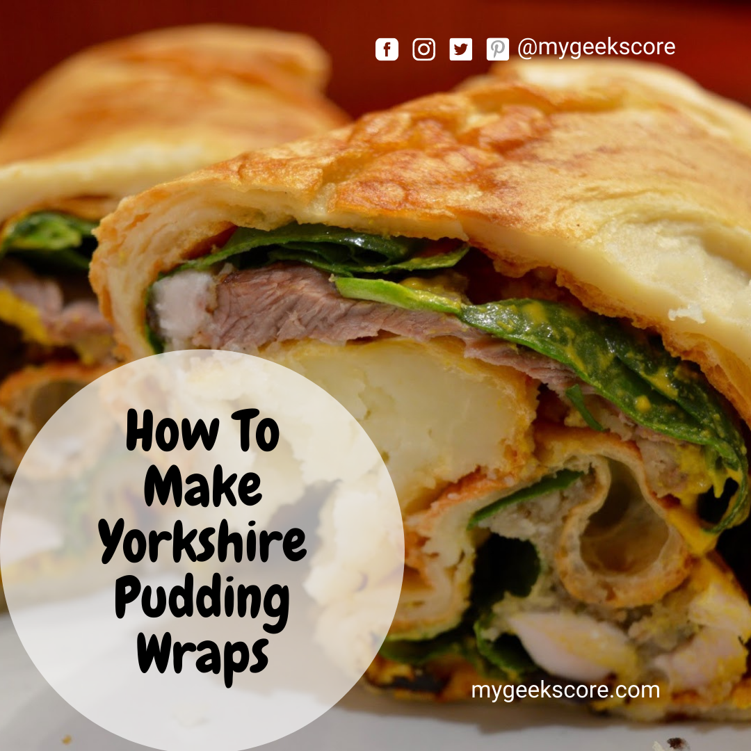 How-To-Make-Yorkshire-Pudding-Wraps-My-Geek-Score
