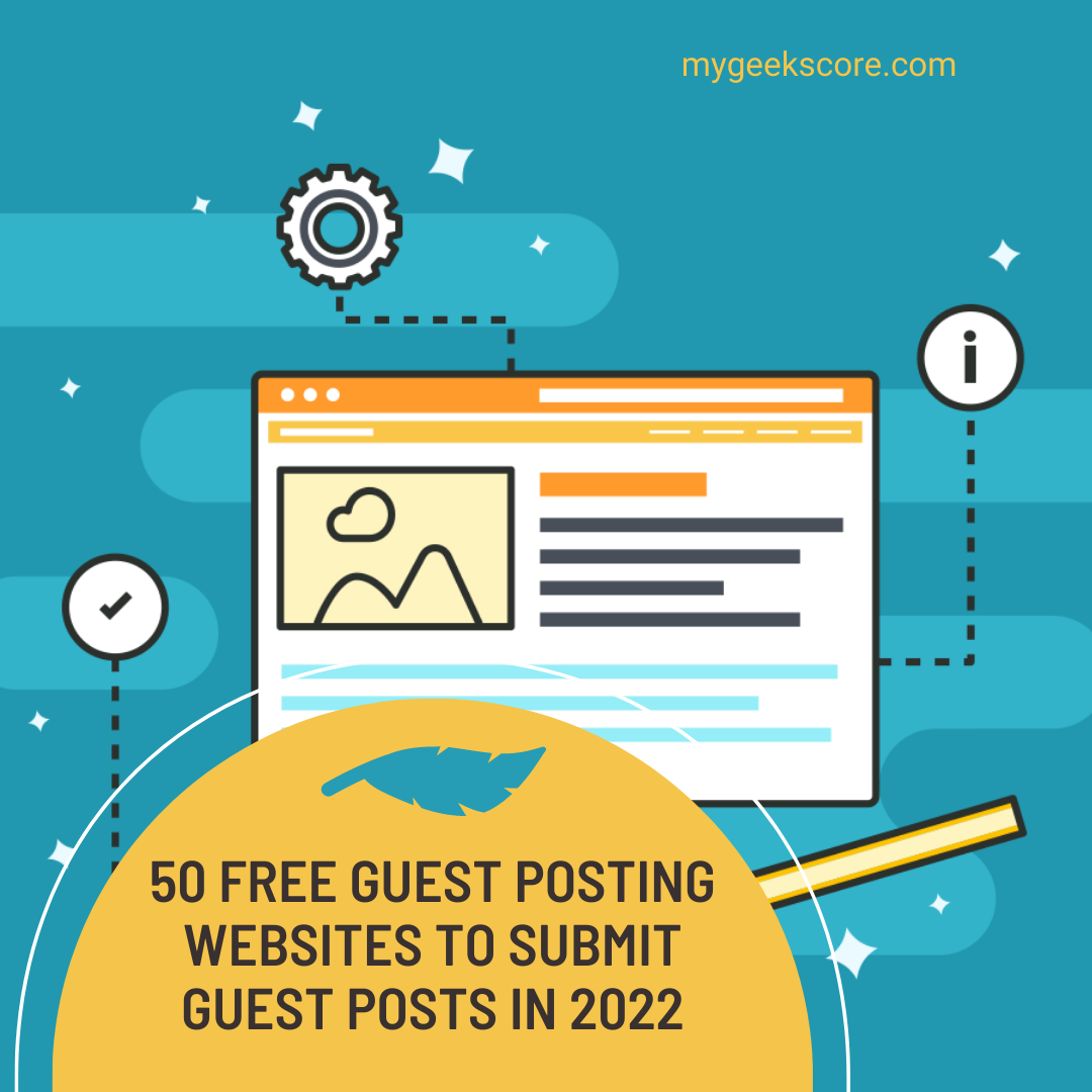 50 Free Guest Posting Websites to Submit Guest Posts in 2022 - My Geek Score
