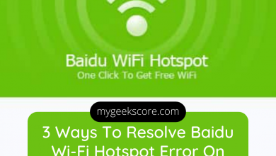 3 Ways To Resolve Baidu Wi-Fi Hotspot Error On Windows 10 - My Geek Score