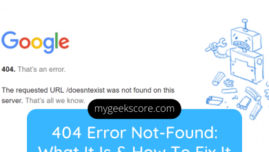 404 Error Not-found What It Is & How To Fix It - My Geek Score
