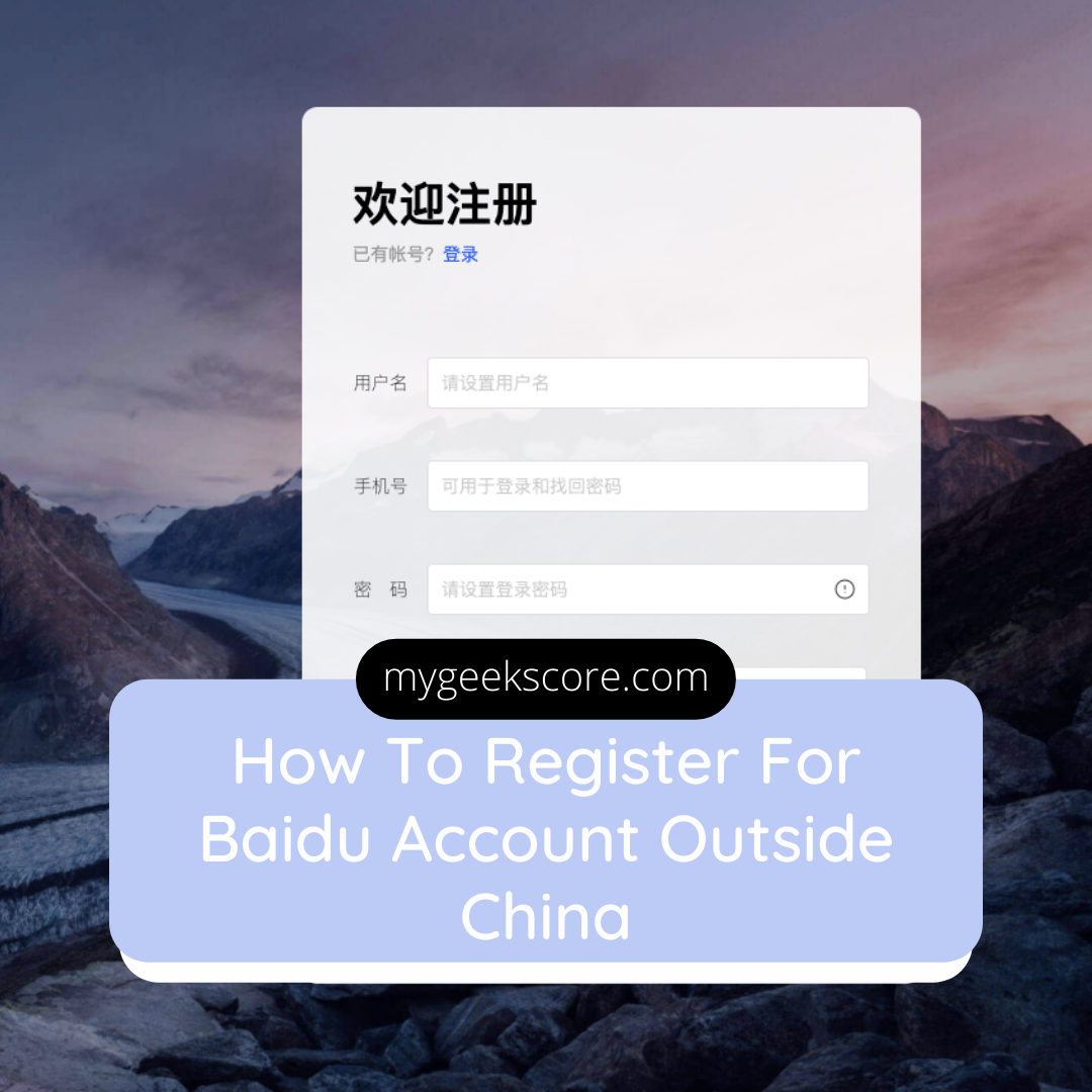 How To Register For Baidu Account Outside China - My Geek Score