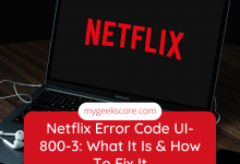 Netflix Error Code UI-800-3 What It Is & How To Fix It - My Geek Score