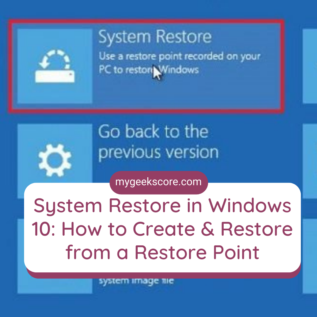 System Restore in Windows 10 How to Create & Restore from a Restore Point - My Geek Score