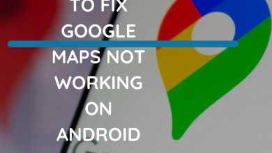 10 Ways to Fix Google Maps not working on Android Issue - My Geek Score