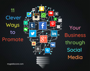 11 Clever Ways to Promote Your Business through Social Media