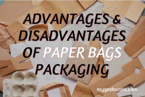 Advantages and Disadvantages of Paper Bags Packaging My Geek Score