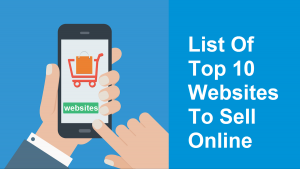List Of Top 10 Websites To Sell Stuff Online