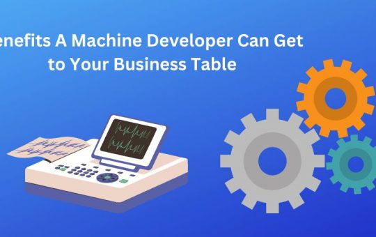 Benefits a Machine Developer
