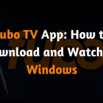 Fubo TV App How to Download and Watch on Windows