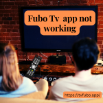 Fubo Tv app not working