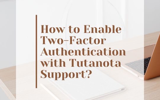 How to Enable Two-Factor Authentication with Tutanota Support