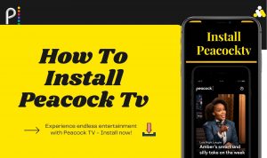 How to Install Peacock on Smart TV and Stream Your Favorite Shows