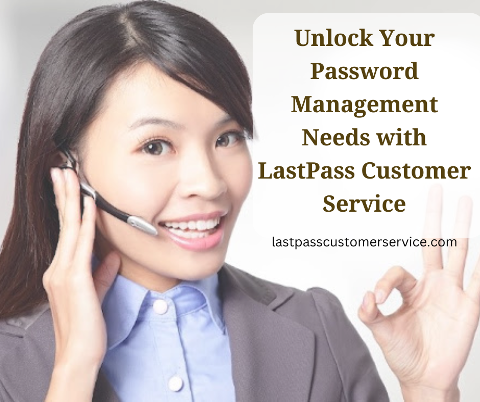 Unlock Your Password Management Needs with LastPass Customer Service