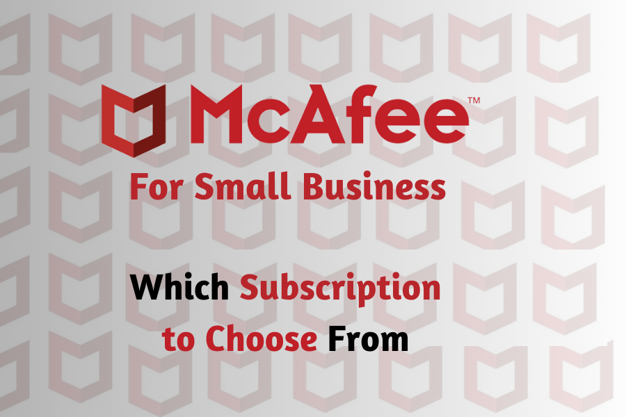Mcafee For Small Business: A Comparison of McAfee's Products