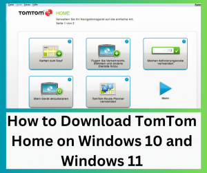 How to Download TomTom Home on Windows 10 and Windows 11